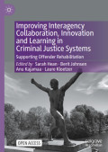 Improving Interagency Collaboration, Innovation and Learning in Criminal Justice Systems: Supporting Offender Rehabilitation