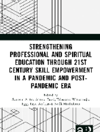 STRENGTHENING PROFESSIONAL AND SPIRITUAL EDUCATION THROUGH 21ST CENTURY SKILL EMPOWERMENT IN PANDEMIC AND POST-PANDEMIC ERA