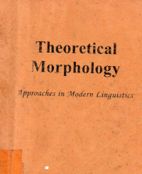 Theoretical Morphology : Approaches in Modern Linguistics