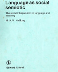 Language as Social Semiotic : The Social Interpretation of Language and Meaning