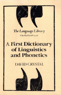 A First Dictionary of Linguistics and Phonetics