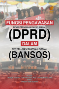 FUNGSI PENGAWASAN DEWAN PERWAKILAN RAKYAT DAERAH (DPRD) DALAM PENYALURAN BANTUAN SOSIAL (BANSOS)