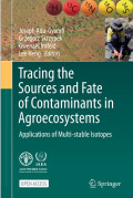 Tracing the Sources and Fate of Contaminants in Agroecosystems: Applications of Multi-stable Isotopes