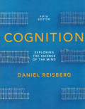 Cognition : Exploraing the Science of the Mind