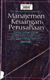 Manajemen Keuangan Perusahaan: Konsep Aplikasi dalam Perencanaan, Pengawasan, dan Pengambilan Keputusan