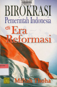 Birokrasi Pemerintah Indonesia Di Era Reformasi