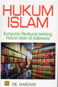 Hukum Islam : Kumpulan Peraturan tentang Hukum Islam di Indonesia