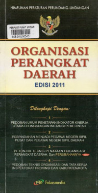 Himpunan Peraturan Perundang-undangan : Organisasi Perangkat Daerah Edisi 2011