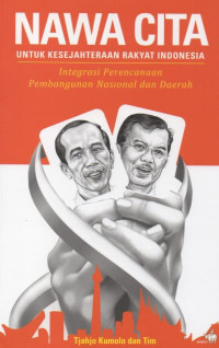 Nawa Cita untuk Kesejahteraan Rakyat Indonesia: Integrasi Perencanaan Pembangunan Nasional dan Daerah