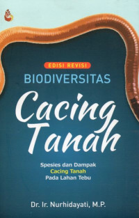 Biodiversitas Cacing Tanah: Spesies dan Dampak Cacing Tanah Pada Lahan Tebu (Edisi Revisi)