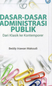 Dasar-Dasar Administrasi Publik Dari Klasik ke Kontemporer