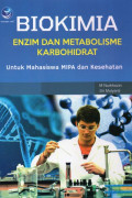 Biokimia: Enzim dan Metabolisme Karbohidrat untuk Mahasiswa MIPA dan Kesehatan