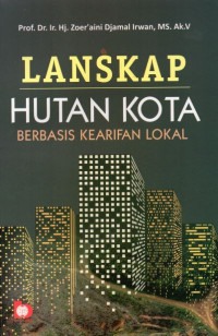 Lanskap Hutan Kota Berbasis Kearifan Lokal