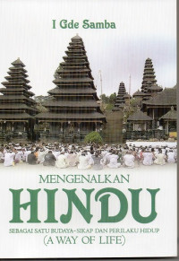 Mengenalkan Hindu : Sebagai Satu Budaya - Sikap dan Perilaku Hidup (A Way Of Life)