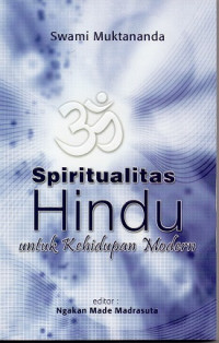 Spiritualitas Hindu : Untuk Kehidupan Modern