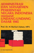 Administrasi dan Manajemen pemerintah Negara Indonesia menurut Undang-Undang Dasar 1945