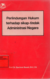 Perlindungan Hukum Terhadap Sikap-Tindak Administrasi Negara