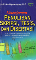 Manajemen Penulisan Skripsi, Tesis, dan Disertasi : Kiat-Kiat Untuk Mempersingkat Waktu Penulisan Karya Ilmiah Yang Bermutu