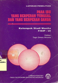 Para Ibu Yang Berperan Tunggal Dan Yang Berperan Ganda: Kelompok Studi Wanita FISIP - UI