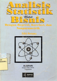 Analisis Statistik Bisnis: Dengan Regresi, Korelasi, dan Nonparametrik