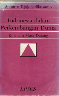 Indonesia Dalam Perkembangan Dunia : Kini dan Masa Datang