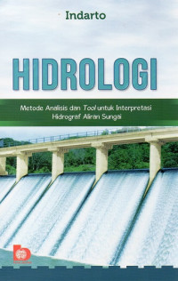 Hidrologi : Metode Analisis dan Tool Untuk Interprestasi Hidrograf Aliran Sungai