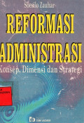 Reformasi Administrasi : Konsep, Dimensi dan Strategi