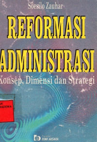 Reformasi Administrasi : Konsep, Dimensi dan Strategi