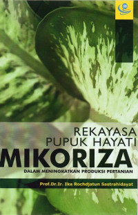 Rekayasa Pupuk Hayati Mikoriza : Dalam Meningkatkan Produksi Pertanian