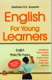 English For Young Learns : Melejitkan Potensi Anak Melalui English Class Yang Fun, Asyik, dan Menarik