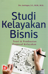 Studi Kelayakan Bisnis: Teori & Pembuatan Proposal Kelayakan