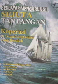 Berlayar Mengarungi Sejuta Tantangan : Koperasi di Tengah Lingkungan yang Berubah