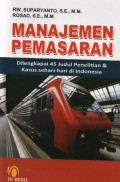 Manajemen Pemasaran : Dilengkapi 45 Judul Penelitian & Kasus Sehari-hari di Indonesia