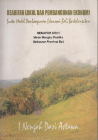 Kearifan Lokal dan Pembangunan Ekonomi : Suatu Modal Pembangunan Ekonomi Bali Berkelanjutan
