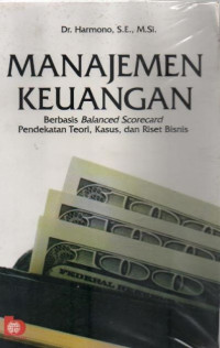 Manajemen Keuangan Berbasis Balanced Scorecard Pendekatan Teori, Kasus, dan Riset Bisnis