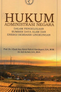 Hukum Administrasi Negara : Dalam Pengelolaan Sumber Daya Alam dan Energi Berbasis Lingkungan