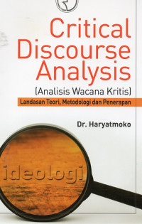 Critical Discourse Analysis (Analisis Wacana Kritis) : Landasan Teori, Metodologi dan Penerapan