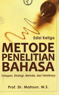 Metode Penelitian Bahasa: Tahapan, Strategi, Metode, dan Tekniknya