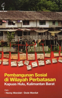 Pembangunan Sosial di Wilayah Perbatasan Kapuas Hulu, Kalimantan Barat