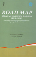 Road Map Kebijakan Luar Negeri Indonesia (2015-2020): Mewujudkan Diplomasi Ekonomi Inklusif, Berbasis Lingkungan dan Berkelanjutan