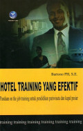 Hotel Training yang Efektif : Panduan On The Job Training untuk Pendidikan Pariwisata dan Kapal Pesiar