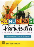 Komunikasi Pariwisata : Tourism Communication Pemasaran dan Brand Destinasi