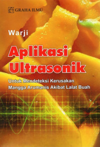 Aplikasi Ultrasonik : Untuk Mendeteksi Kerusakan Mangga Arumanis Akibat Lalat Buah