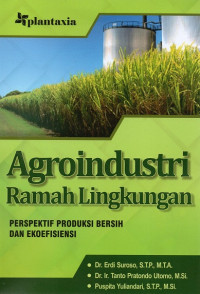 Agroindustri Ramah Lingkungan: Perspektif Produksi Bersih dan Ekoefisiensi