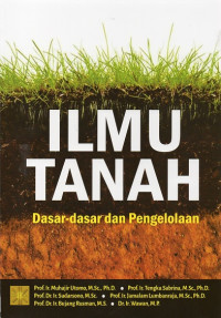 Ilmu Tanah: Dasar-Dasar dan Pengelolaan