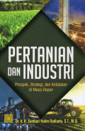 Pertanian dan Industri: Prospek, Strategi, dan Kebijakan di Masa Depan