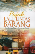 Pajak Lalu Lintas Barang: Kepabeanan, Ekspor, Impor, dan Cukai