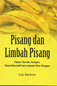 Pisang dan Limbah Pisang: Pakan Ternak, Pangan, Obat Alternatif dan Industri Non Pangan