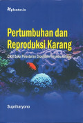 Pertumbuhan dan Reproduksi Karang: Cikal Bakal Pelestarian Ekosistem Terumbu Karang