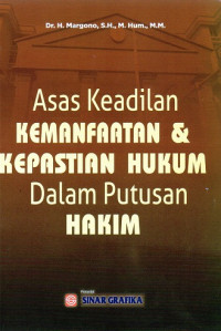 Asas Keadilan, Kemanfaatan, dan Kepastian Hukum Dalam Putusan Hakim